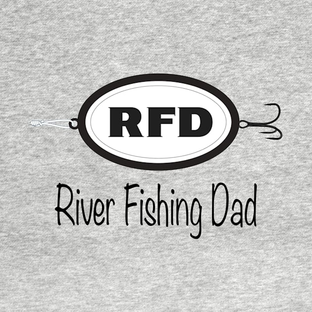 River Fishing Dad by RFD Fishing